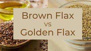 Brown Flax vs Golden Flax Omega 3 \u0026 6 Fatty Acids, Antioxidants