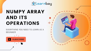 Numpy Array and its Operations | Python | Tutorial | Learnbay