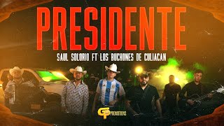 Saul Solorio x Los Buchones de Culiacan - Presidente (VIDEO OFICIAL 2024)