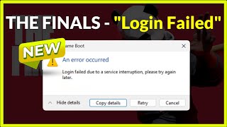 THE FINALS - An Error Occurred - Login Failed Due to a Service interruption - Windows 11/10/8 -2026