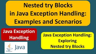 Nested try Blocks in Java Exception Handling: Examples and Scenarios