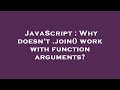 JavaScript : Why doesn't .join() work with function arguments?
