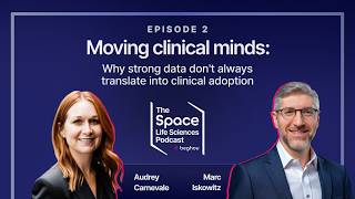 Ep 2: Moving clinical minds: Why strong data don't always translate into clinical adoption