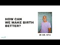 How can we change the conversation around birth? | Dr. Stu Fischbein [CLIP] | Doing It At Home