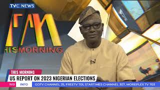 "Allow Pres Tinubu To Work, Let's [Put] Everything Behind", Reaction To US Report On 2023 Elections