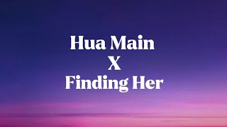 | Hua Main x Finding Her (Lyrics) | Full Version | Remix
