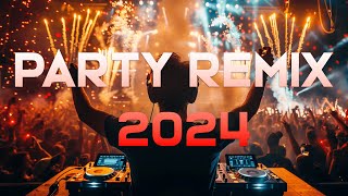 DANCE PARTY SONGS 2024 - Mashups & Remixes Of Popular Songs - DJ Remix Club Music Dance Mix 2024