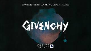 Mosher, Sebastian Mora, Tadeo Chayre - Givenchy [Future Techno Records]