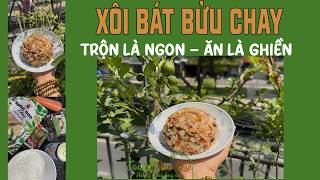 CÁCH NẤU XÔI BÁT BỬU CHAY DẺO MỀM- THƠM NGON ĐẬM VỊ