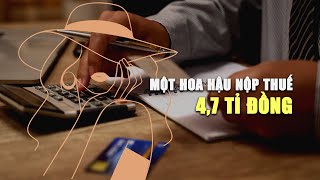 Một hoa hậu nộp thuế 4,7 tỉ đồng, ngành thuế sẽ kiểm tra 35 văn nghệ sĩ