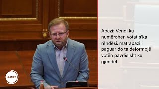 Abazi: Vendi ku numërohen votat s’ka rëndësi, matrapazi i paguar do ta dëformojë votën pavrësisht...