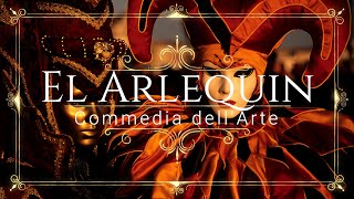 Arlequín es el Personaje más Popular de la Comedia del Arte, aparecida en Italia en el Siglo XVI