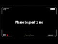 Please be good to me by Mhia | with lyrics
