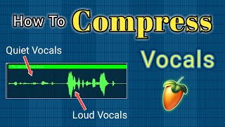 Compressing Vocals In FL Studio | Loud and quiet Vocals
