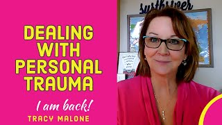 Dealing with Trauma - I am back!!