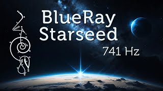 Blue Ray Starseed 741 Hz Starseed Activation \u0026 Meditation for Awakening Pleiadian Music Lightcode