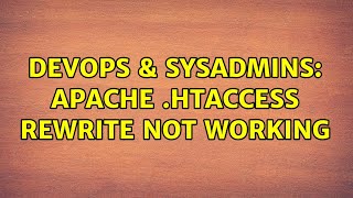 DevOps & SysAdmins: Apache .htaccess rewrite not working (2 Solutions!!)