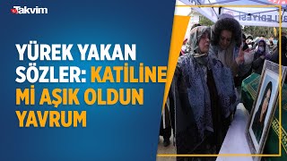 Avukat Dilara Yıldız’a anneannesinden yürek yakan ağıt: Katiline mi aşık oldun yavrum