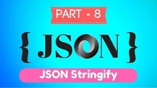 JSON Tutorial - Javascript Object Notation - Part 8 - JSON Stringify - Free
