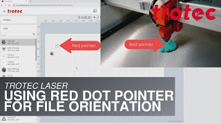 Trotec Laser: Using a Red Dot Pointer for File Orientation