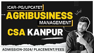 CSA KANPUR | AGRIBUSINESS MANAGEMENT | ADMISSION | ICAR-PG/UPCATET 2024 Fees, Placements