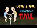 UPIN & IPIN MENANGKAP TUYUL | cerita horor