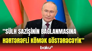 Putindən Azərbaycan və Ermənistan arasındakı proseslərlə bağlı mühüm açıqlama