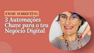 Automação de Email Marketing: 3 automações chave para o teu negócio digital