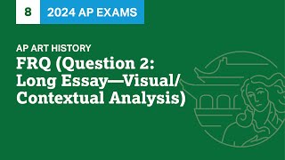 8 | FRQ (Question 2: Long Essay - Visual/Contextual Analysis) | Practice Sessions | AP Art History