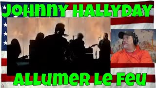 Johnny Hallyday - Allumer Le Feu (Clip Officiel Remasterisé) - REACTION - First Time hearing