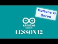 Arduino Basics - Lesson 12 - Using buttons to control a Servo motor