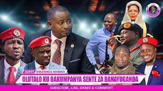 Olutalo ku Omuntu Yenna Akumpanya Sente Ya Banayuganda ,Asaana Kugobebwa Hon Francis Katabazi