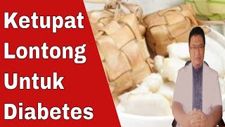 Apakah penderita diabetes boleh makan ketupat atau lontong ?