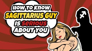 How to Know A Sagittarius Guy Is Serious About You (7 Telling Signs)