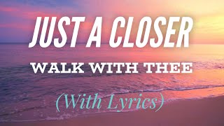 Just a Closer Walk With Thee (with lyrics) - Beautiful Hymn!