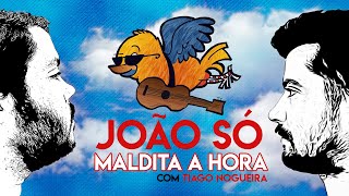 João Só | Maldita a Hora (com Tiago Nogueira)