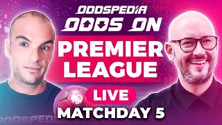 Odds On: Premier League Matchday 5 - Free Football Betting Tips, Picks & Predictions