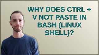 Why does Ctrl + V not paste in Bash (Linux shell)?