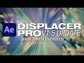 What's new in the Displacer Pro v1.5 Update