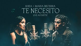 KHEA, Maria Becerra - Te Necesito (Live Acoustic)