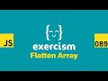 JavaScript on Exercism 089 - Flatten Array