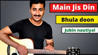 Main Jis din bhula du guitar lesson | Jubin Nautiyal | Rochak Kohli | Tulsi Kumar |