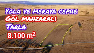 MERAYA VE YOLA CEPHE-ASFALTA VE KÖYE YAKIN 8.100 M² TARLA-GÖL MANZARALI-ŞEKLİ VE KONUMU DÜZGÜN