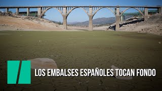 Los embalses españoles tocan fondo