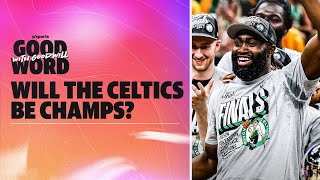 Is this Celtics team finally ready to win the NBA Finals? | Good Word with Goodwill | Yahoo Sports
