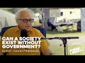 Can a Society Exist Without Government? | Guest: David Friedman | Ep 189