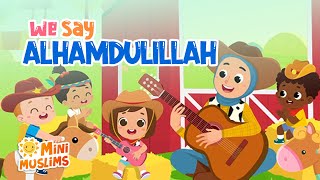 Muslim Songs For Kids | We Say Alhamdulillah ☀️ MiniMuslims