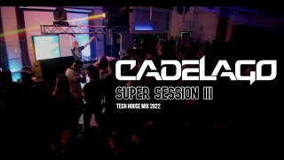 CADELAGO @ ELECTRICO FEST - SUPER SESSION III (Tech House Mix 2022)