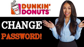 How To Change Your Dunkin Donuts Account Password (2025)