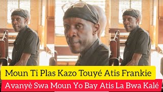 Moun Ti Plas Kazo (Nou Touyé Atis Frankie Vre),Oh Jezi. Avanyè Swa Moun Yo Bay Atis La (Bwa Kalé Wi)